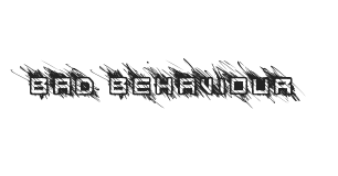 Bad Behaviour